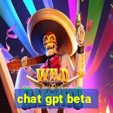 chat gpt beta